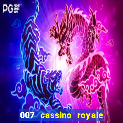 007 cassino royale completo dublado